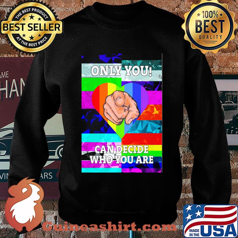 Only you can decide who you are hand heart LGBT s Sweater