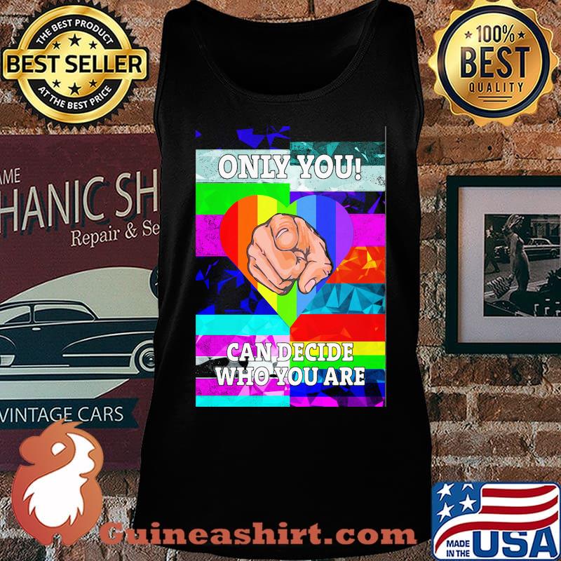 Only you can decide who you are hand heart LGBT s Tank top