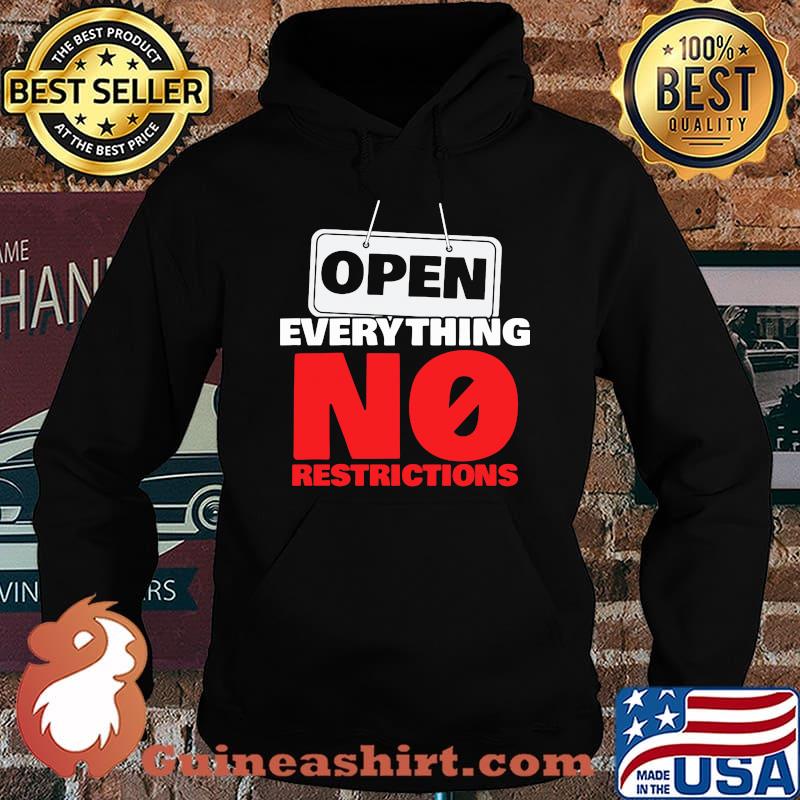 OPEN EVERYTHING NO RESTRICTIONS SHIRT Hoodie