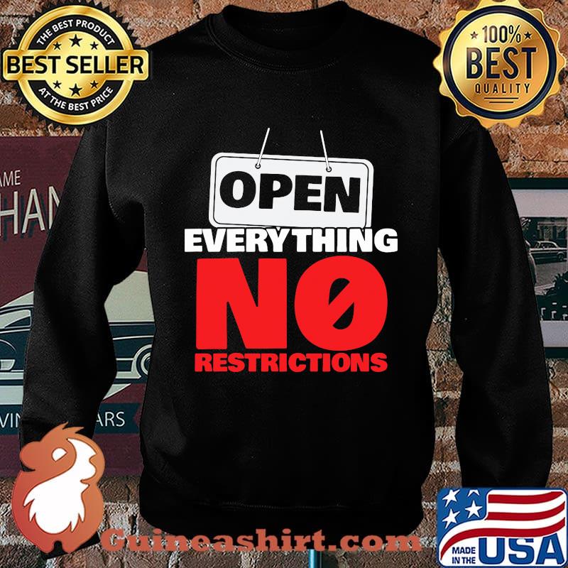 OPEN EVERYTHING NO RESTRICTIONS SHIRT Sweater