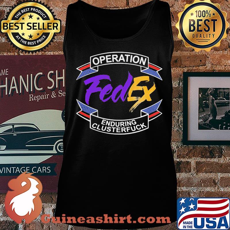 Operation FedEx enduring clusterfuck s Tank top