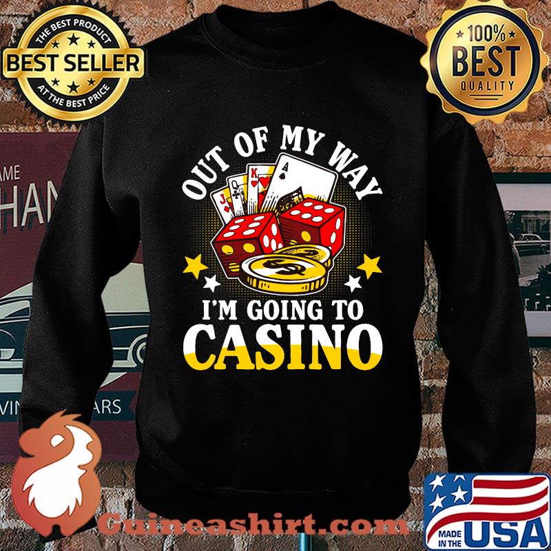 Out of my way i'm going to casino stars s Sweater