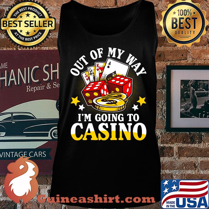 Out of my way i'm going to casino stars s Tank top