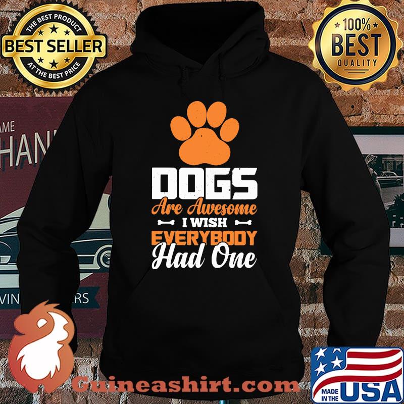 Paw dogs are awesome i wish everybody had one s Hoodie