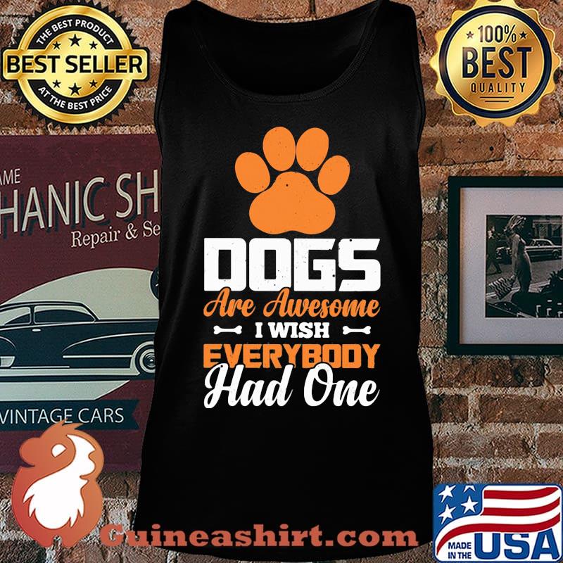 Paw dogs are awesome i wish everybody had one s Tank top