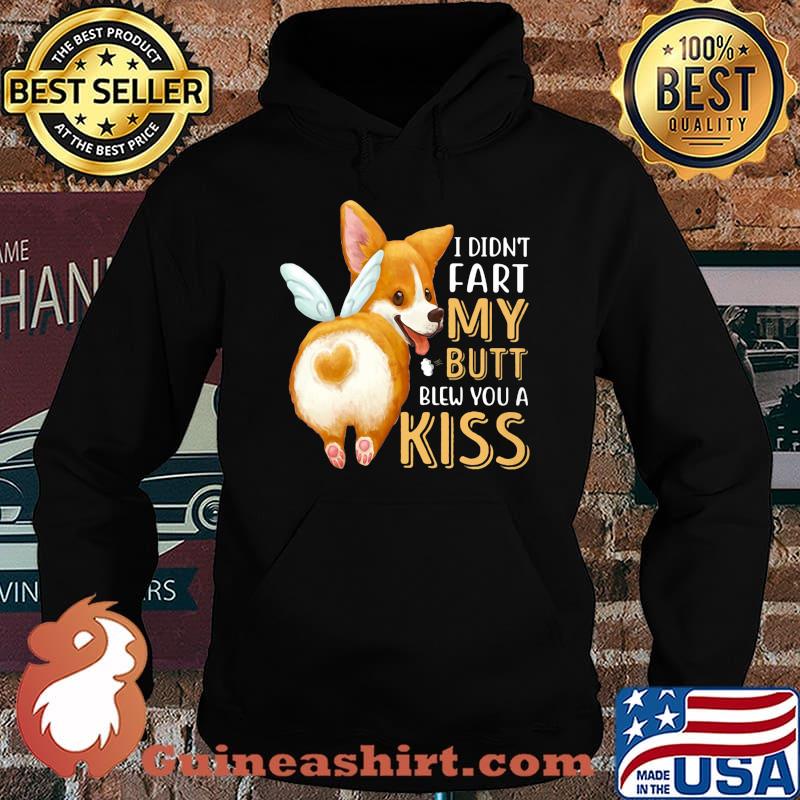 Pembroke Welsh Corgi I didn't fart my butt blew you a kiss s Hoodie