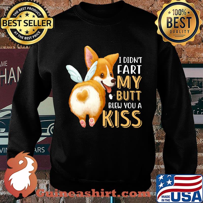 Pembroke Welsh Corgi I didn't fart my butt blew you a kiss s Sweater