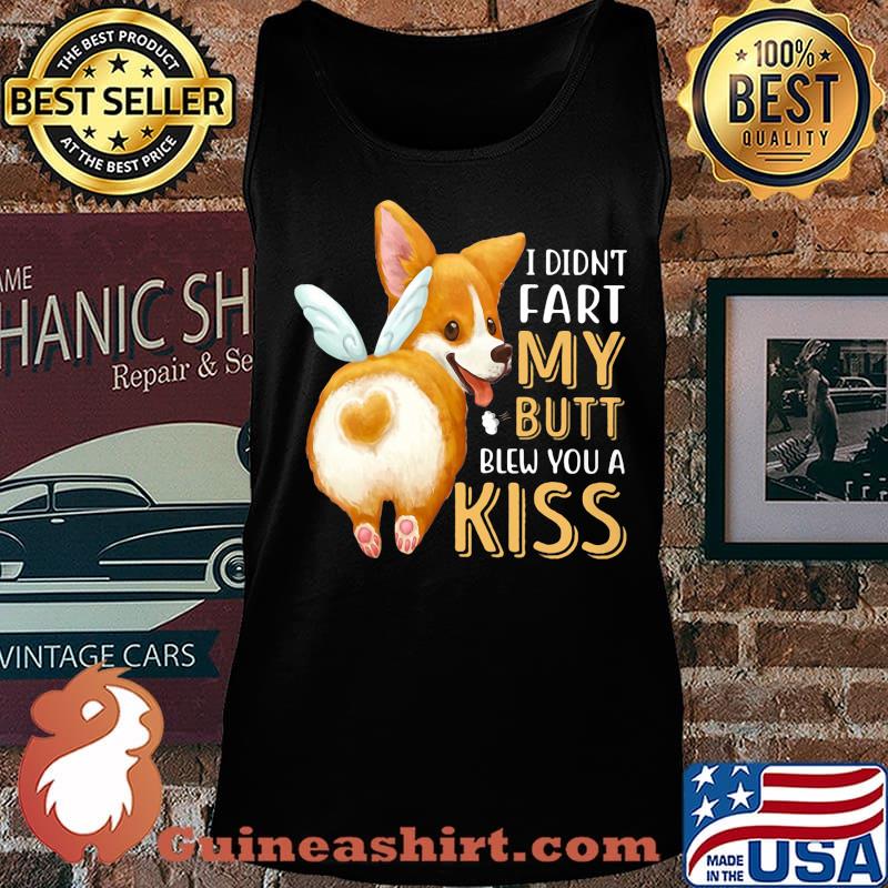 Pembroke Welsh Corgi I didn't fart my butt blew you a kiss s Tank top