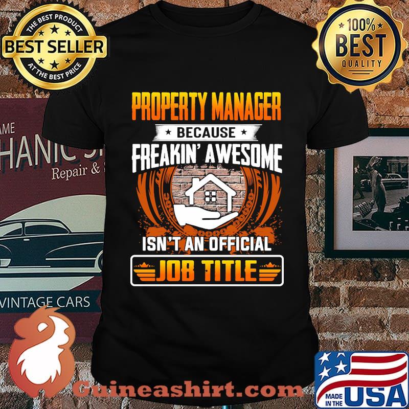 Property manager because freakin awesome isn't an official job title shirt