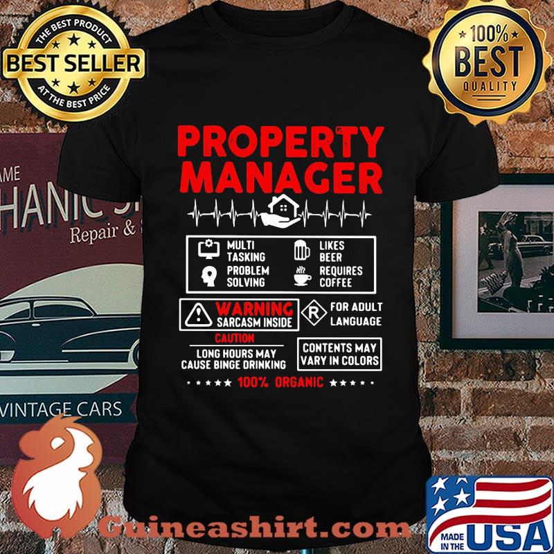Property manager multi tasking problem solving like beer requires coffee warning sarcasm inside 100% organic stars shirt