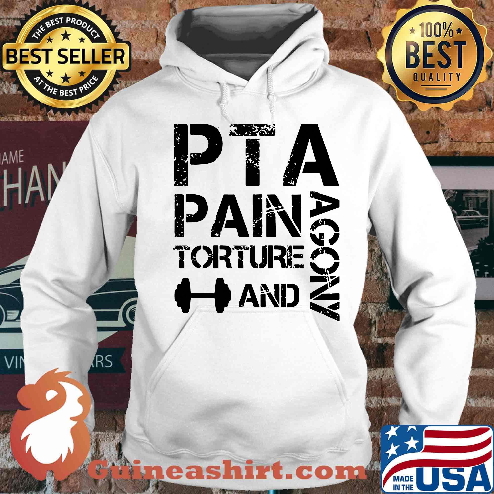 PTA Pain Torture And Agony Shirt Hoodie