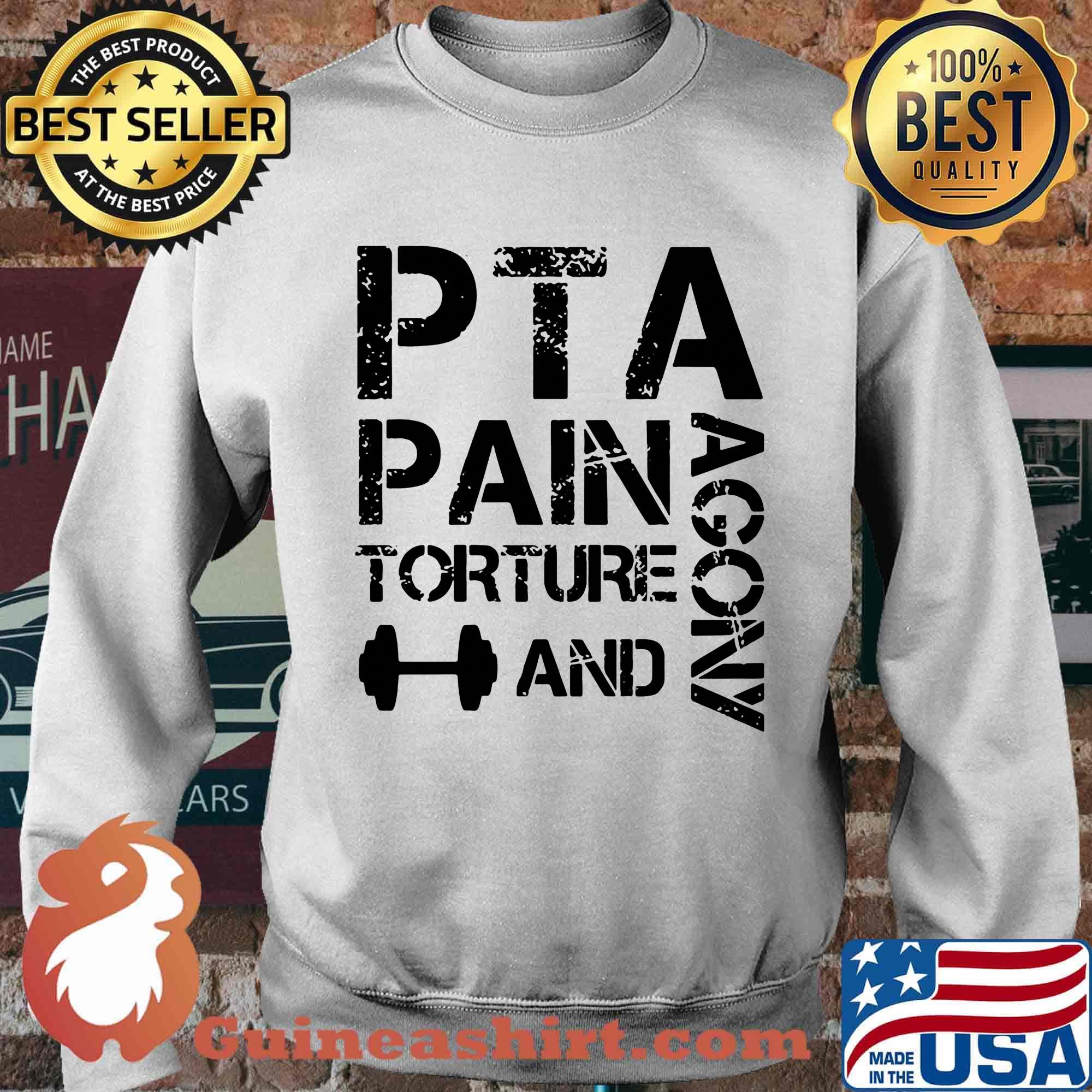 PTA Pain Torture And Agony Shirt Sweater