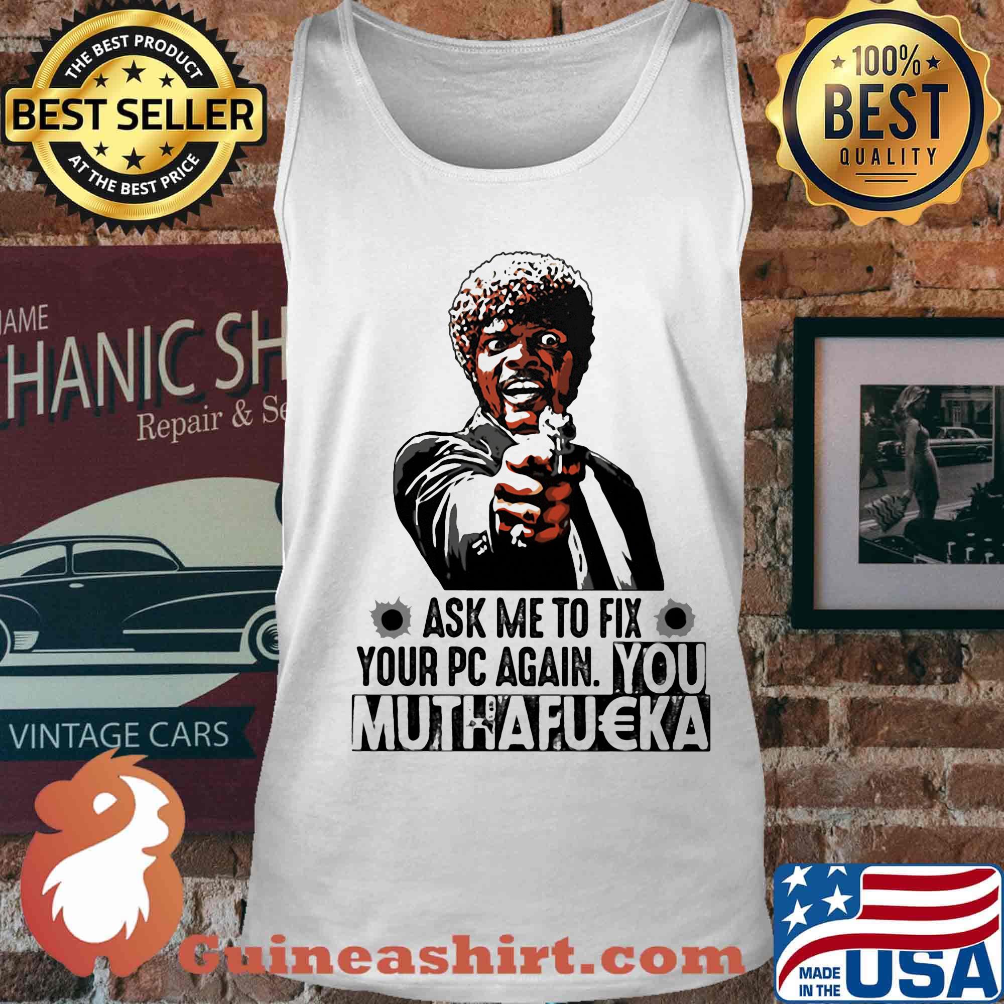 Pulp fiction ask me to fix your pc again you muthafucka s Tank top