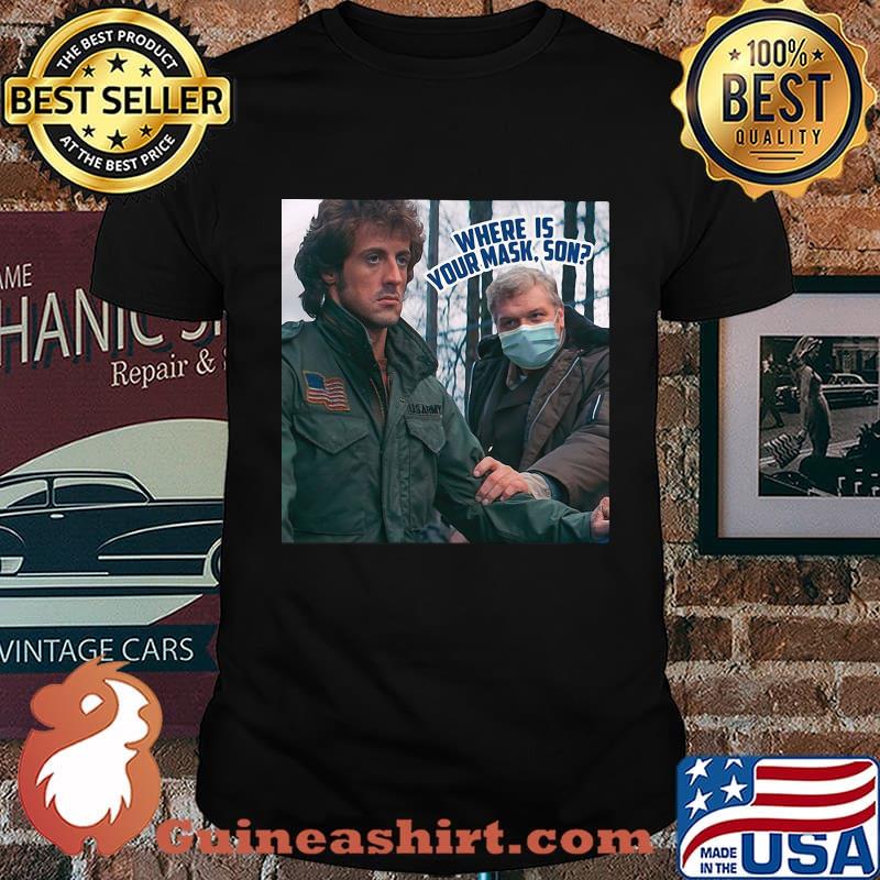 Rambo where is your mask son shirt
