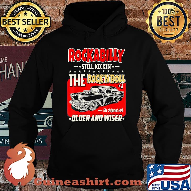 Rockabilly still kickin the rock n roll the original 50s older and wiser car s Hoodie