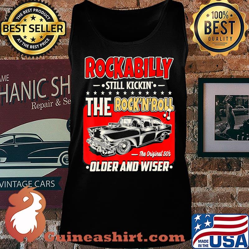 Rockabilly still kickin the rock n roll the original 50s older and wiser car s Tank top