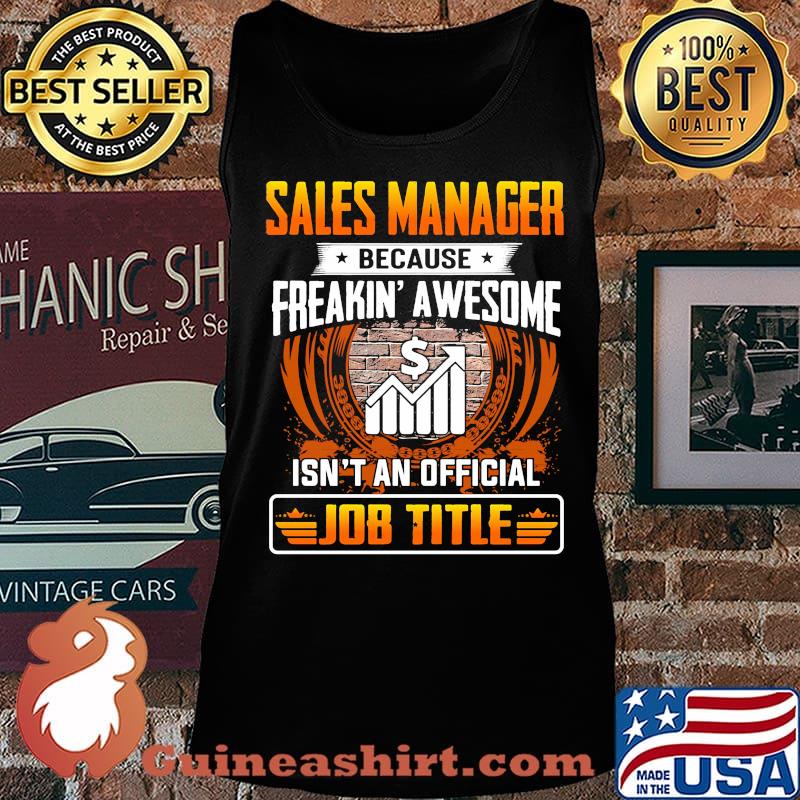 Sales manager because freakin awesome isn't an official job title s Tank top
