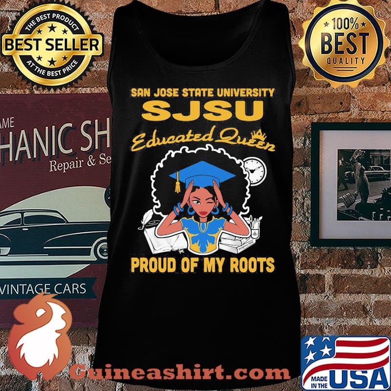San jose state university sjsu educated queen proud of my roots s Tank top