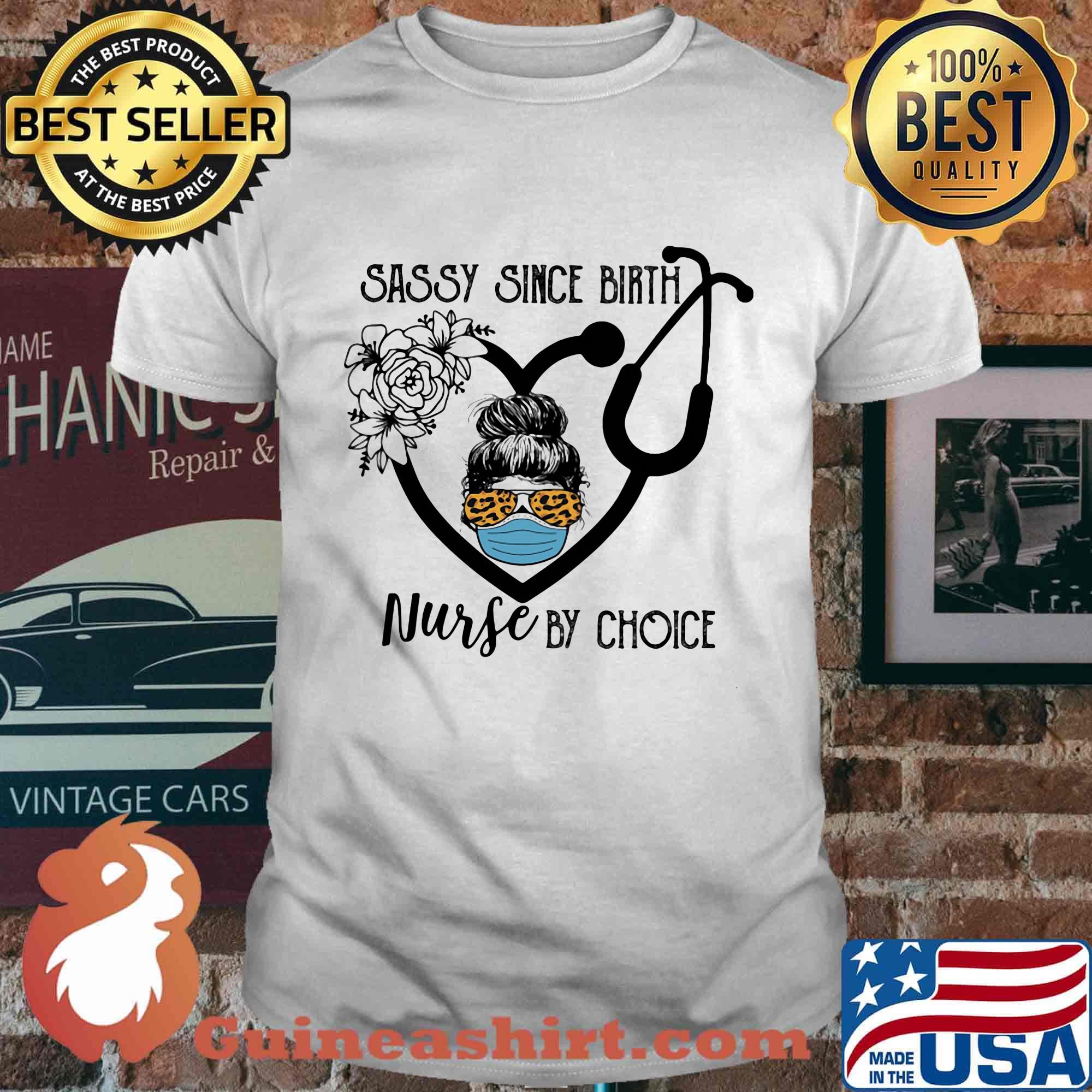 Sassy Since Birh Nurse By Choice Girt Ear Piece Face Mash Glasses Flowers Shirt