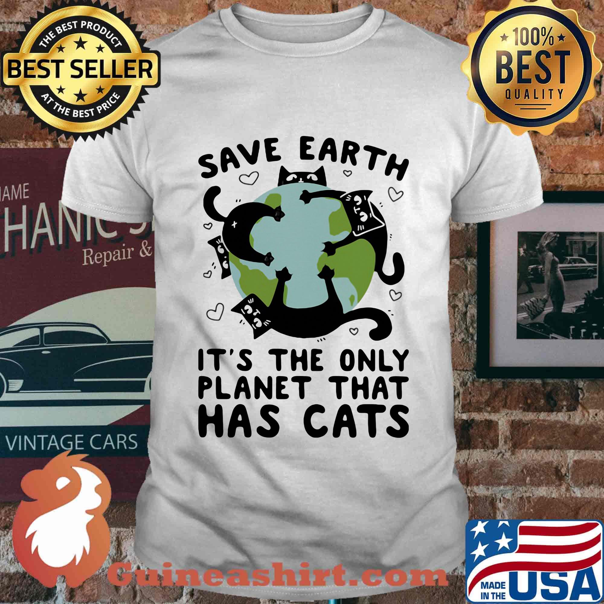 Save earth it's the only planet that has cats shirt