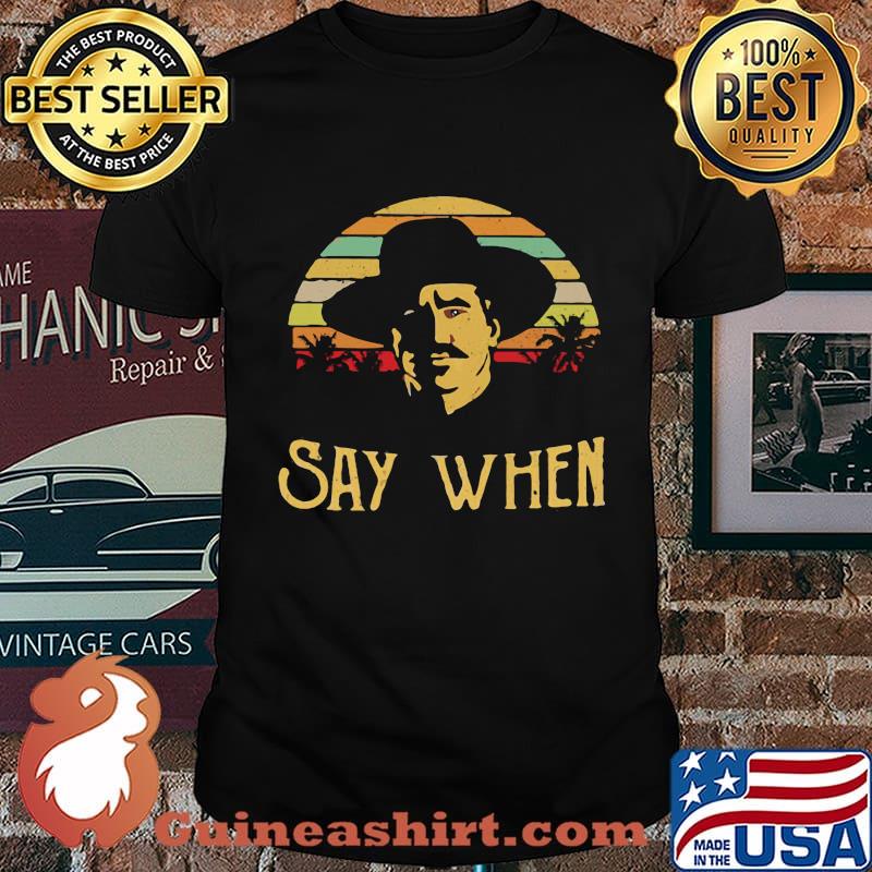 Say when Doc Holliday vintage retro shirt