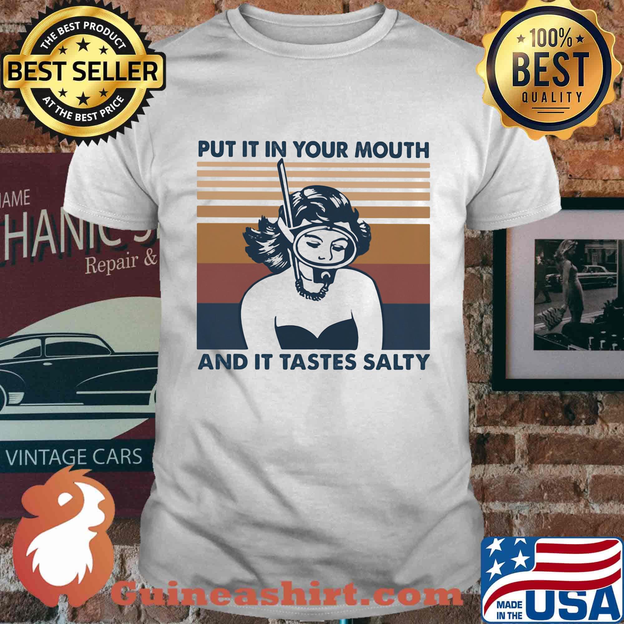 Scuba driver put it in your mouth and it tastes salty vintage retro shirt