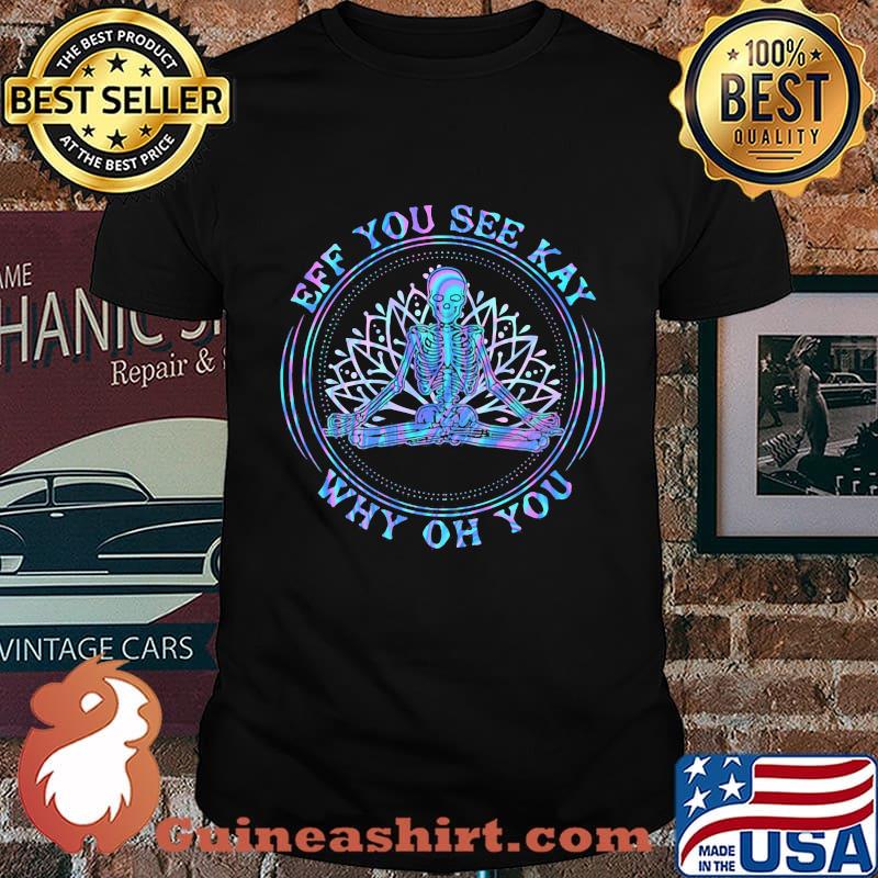 Seleketon yoga eff you see kay why oh you shirt (2)