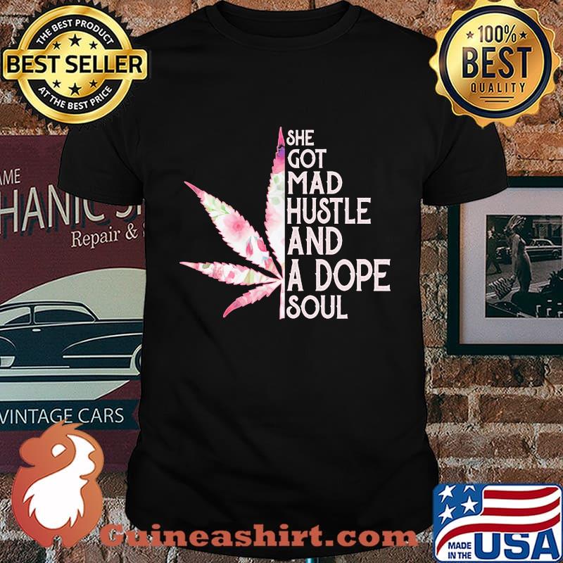 She Got Mad Hustle And Dope Soul Cannabis Shirt