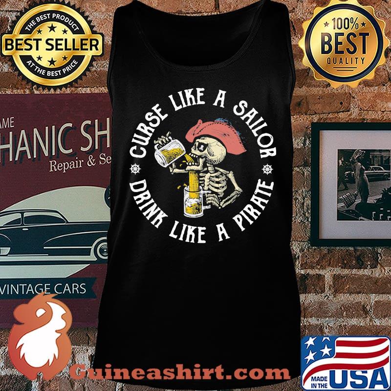Skeleton curse like a sailor drink like a pirate s Tank top