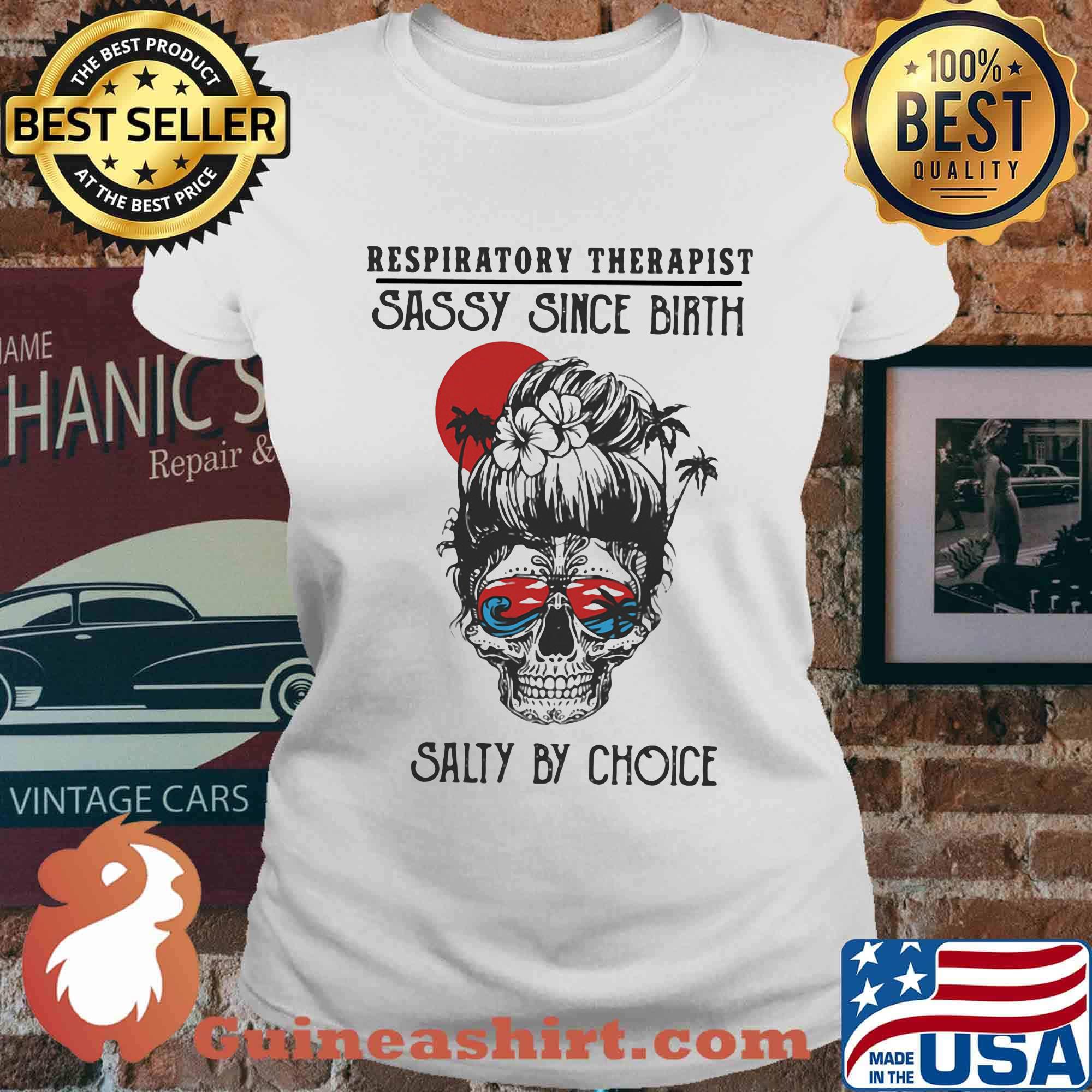 Skull girl respiratory therapist sassy since birth salty by choice sunset s Ladies tee