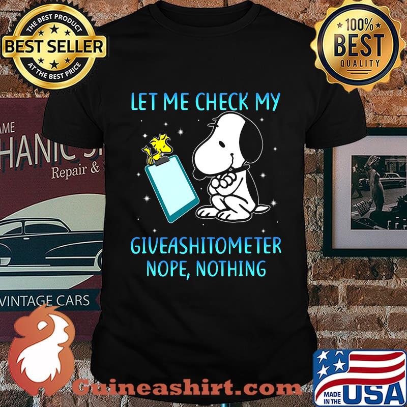 Snoopy and woodstock let me check my giveashitometer nope nothing shirt