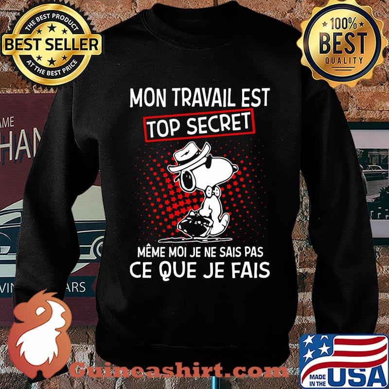 Snoopy mon travail est top secret meme moi je ne sais pas ce que je fais s Sweater