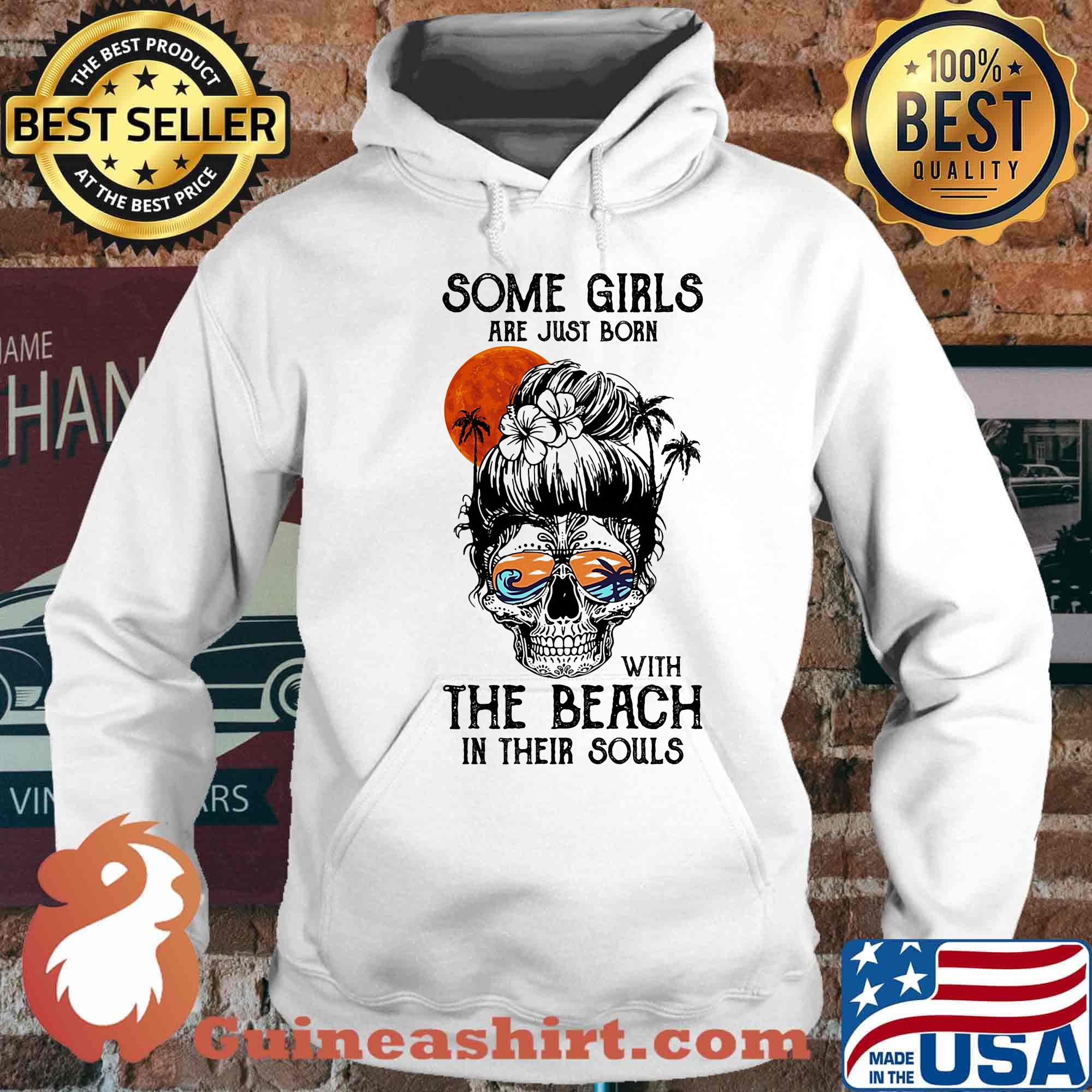 Some Girls Are Just Born With The Beach In Their Souls Sunset Skullcap Shirt Hoodie