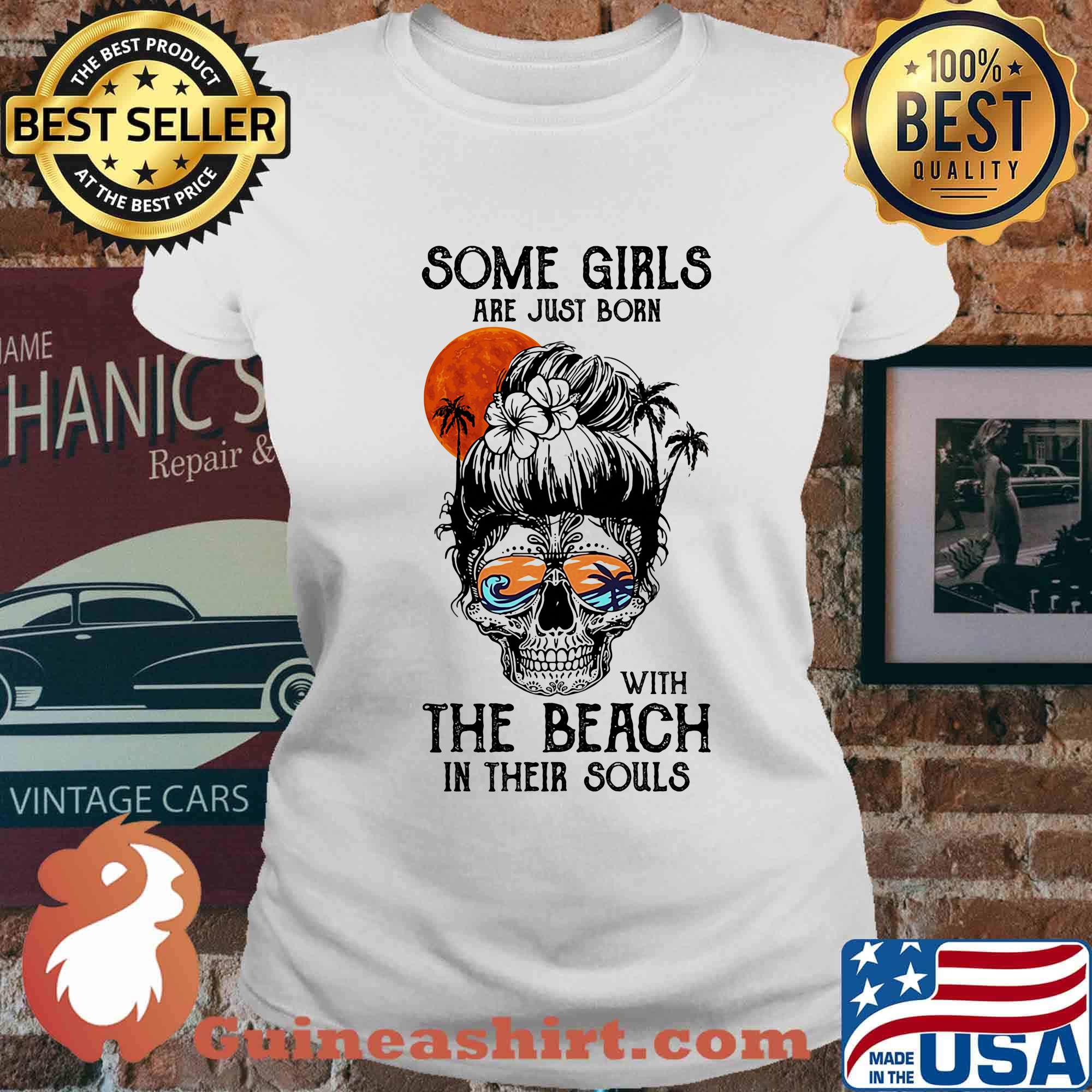 Some Girls Are Just Born With The Beach In Their Souls Sunset Skullcap Shirt Ladies tee
