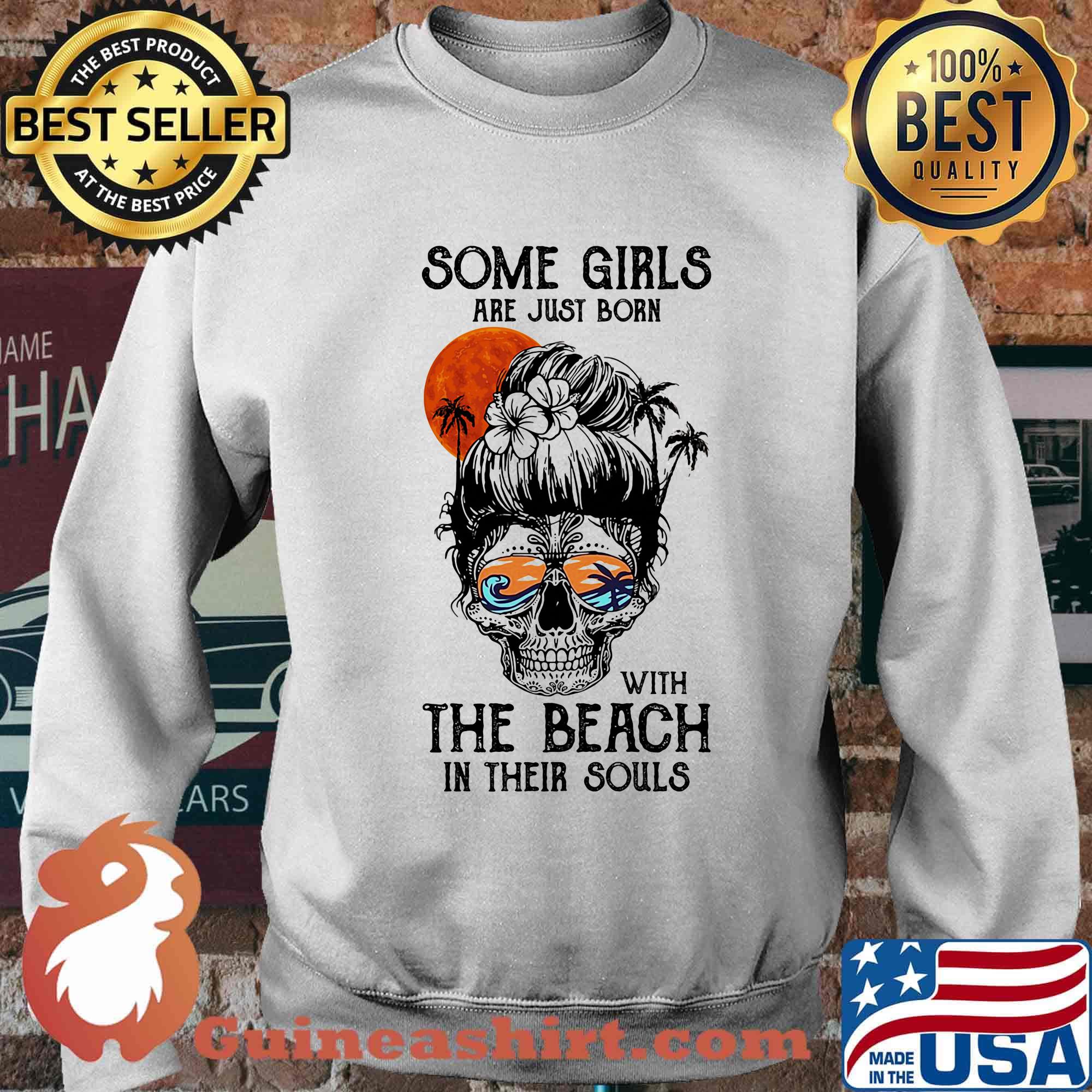 Some Girls Are Just Born With The Beach In Their Souls Sunset Skullcap Shirt Sweater