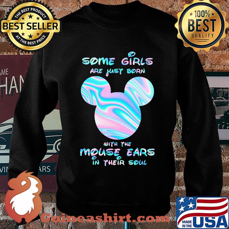 Some girls are just born with the mouse ears in their soul color s Sweater