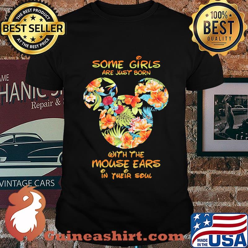 Some girls are just born with the mouse ears in their soul Mickey mouse shirt