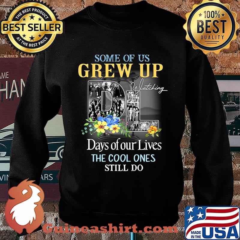 Some of us grew up watching days of our lives the cool ones still do flowers s Sweater