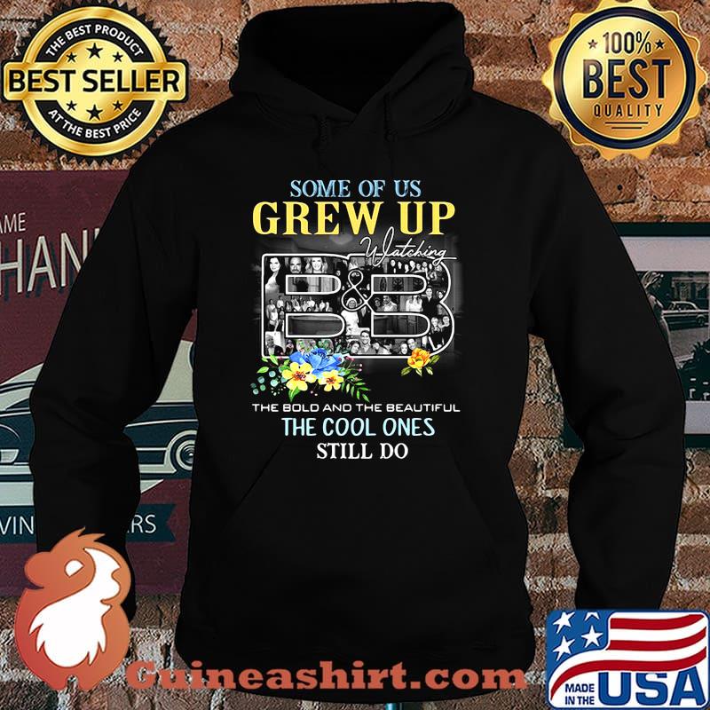 Some of us grew up watching the bold and the beautiful the cool ones still do flowers s Hoodie
