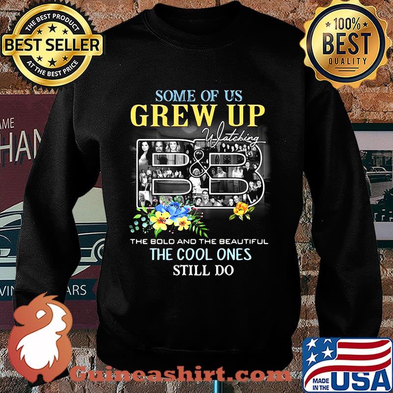 Some of us grew up watching the bold and the beautiful the cool ones still do flowers s Sweater