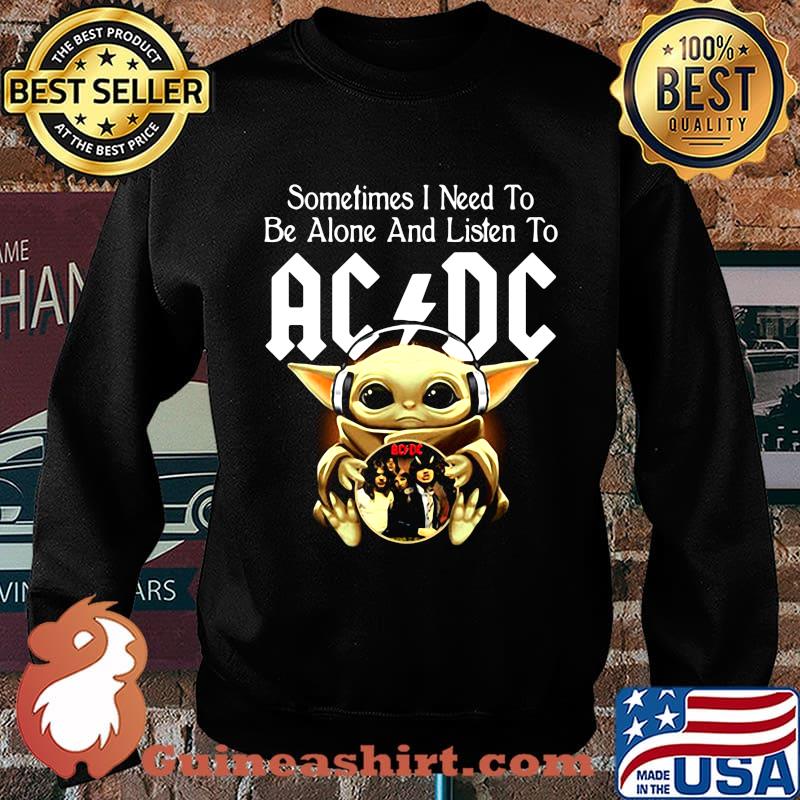 Sometimes I need to be alone and listen to AC DC baby Yoda s Sweater