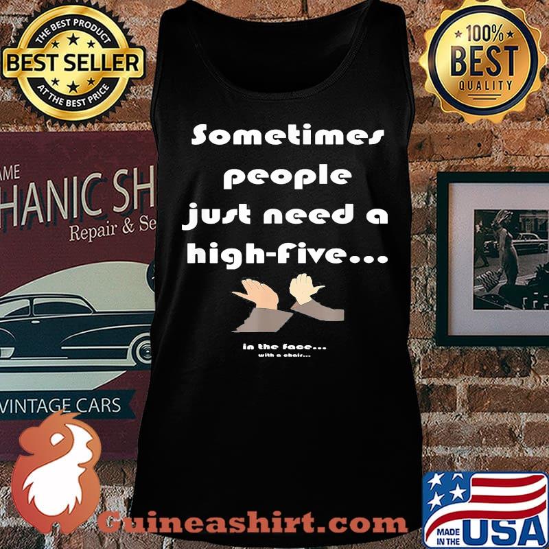 Sometimes people just need a high-five in the face with a chair s Tank top