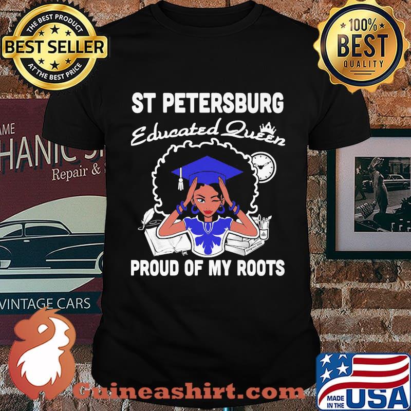 St Petersburg educated queen proud of my roots shirt