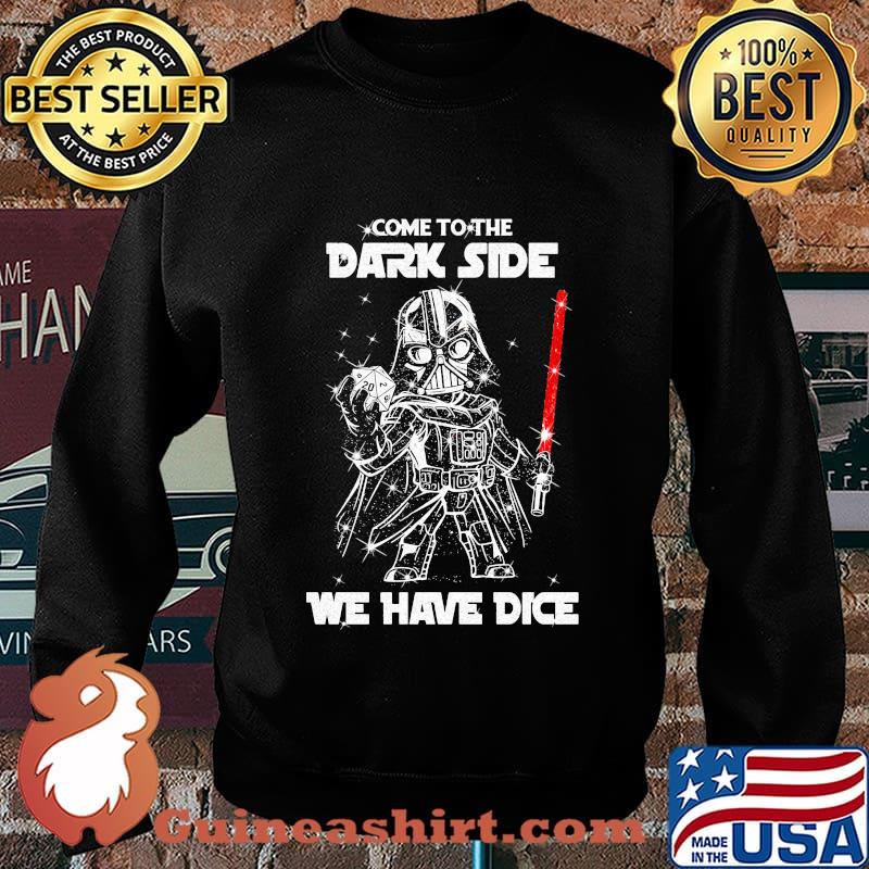 Star wars darth vader come to the dark side we have dice diamond s Sweater