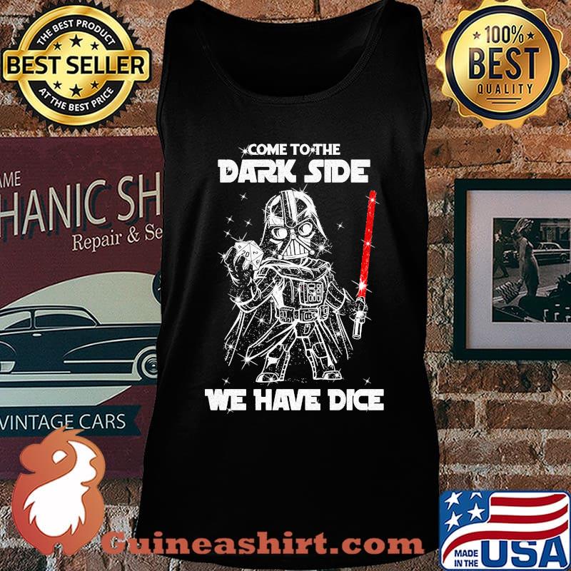 Star wars darth vader come to the dark side we have dice diamond s Tank top