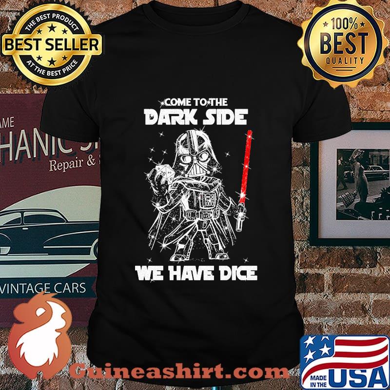 Star wars darth vader come to the dark side we have dice diamond shirt