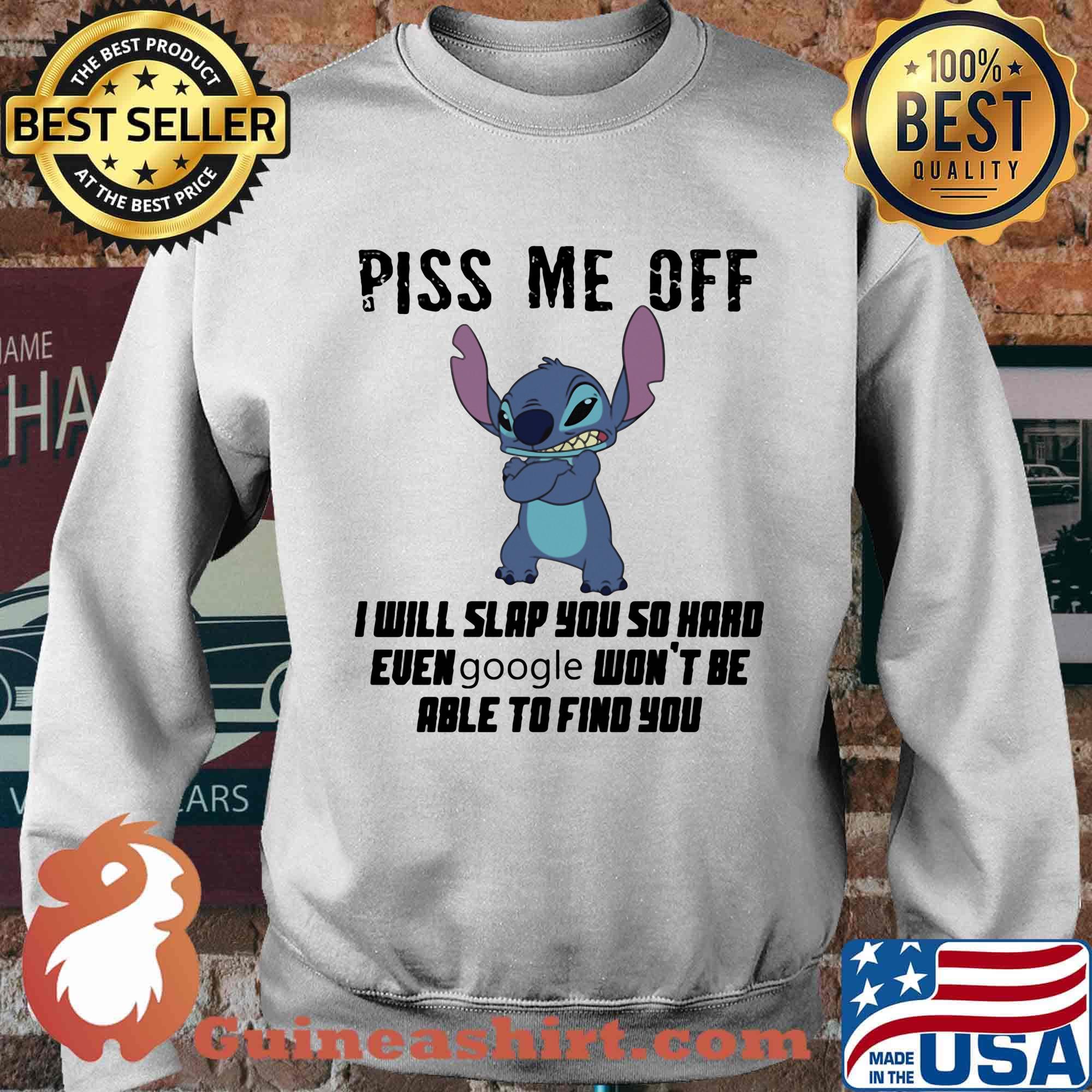 Stitch piss me off i will slap you so hard even google won't be able to find you s Sweater