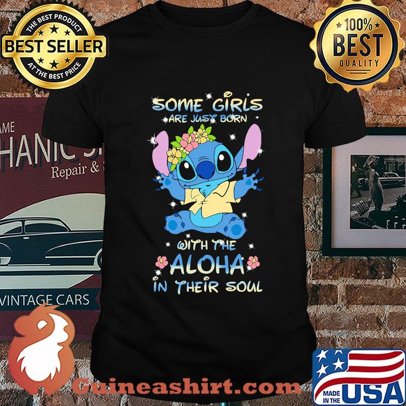 Stitch some girls are just born with the aloha in their soul flowers shirt