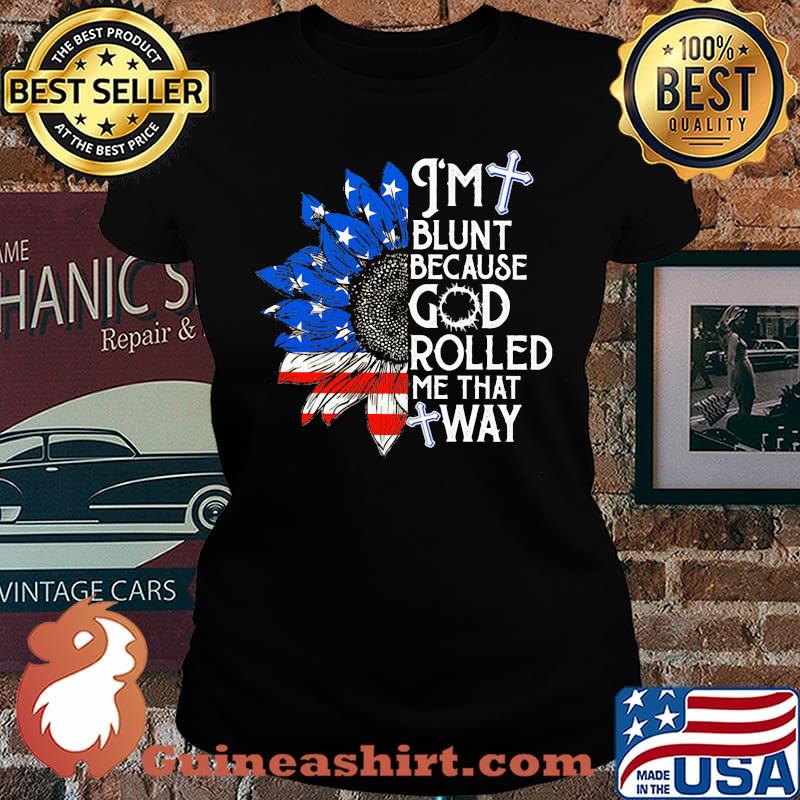 Sunflower i'm blunt because god rolled me that way american flag independence day s Laides