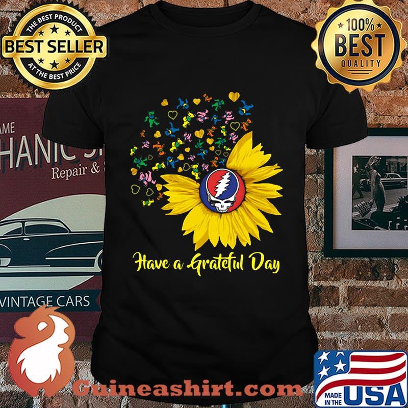 Sunflowers bear have a grateful day shirt